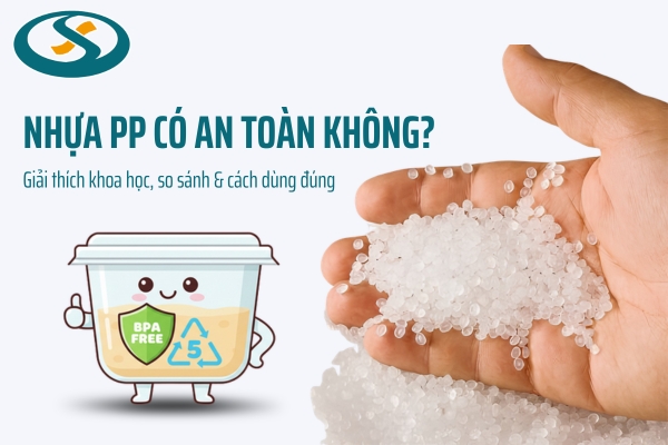 Tổng quan về nhựa PP và giải đáp nhựa PP có an toàn không trong đời sống hằng ngày